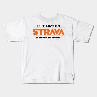 if it ain't on strava it never happened Kids T-Shirt